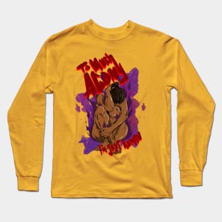 To much agony Long Sleeve T-Shirt